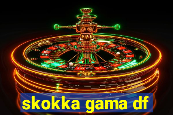 skokka gama df